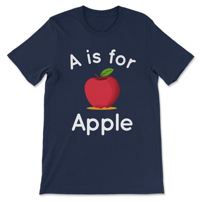 A is for Apple - Toddler Kindergarten Preschool Teacher Gift Tee - - Navy