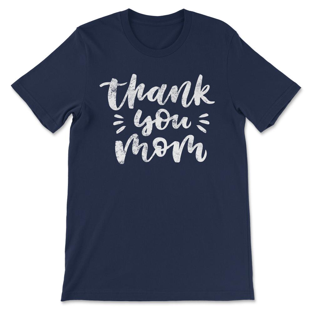 Thank You Mom Best Mom Ever Best Mother In The World Gift Tee - - Navy