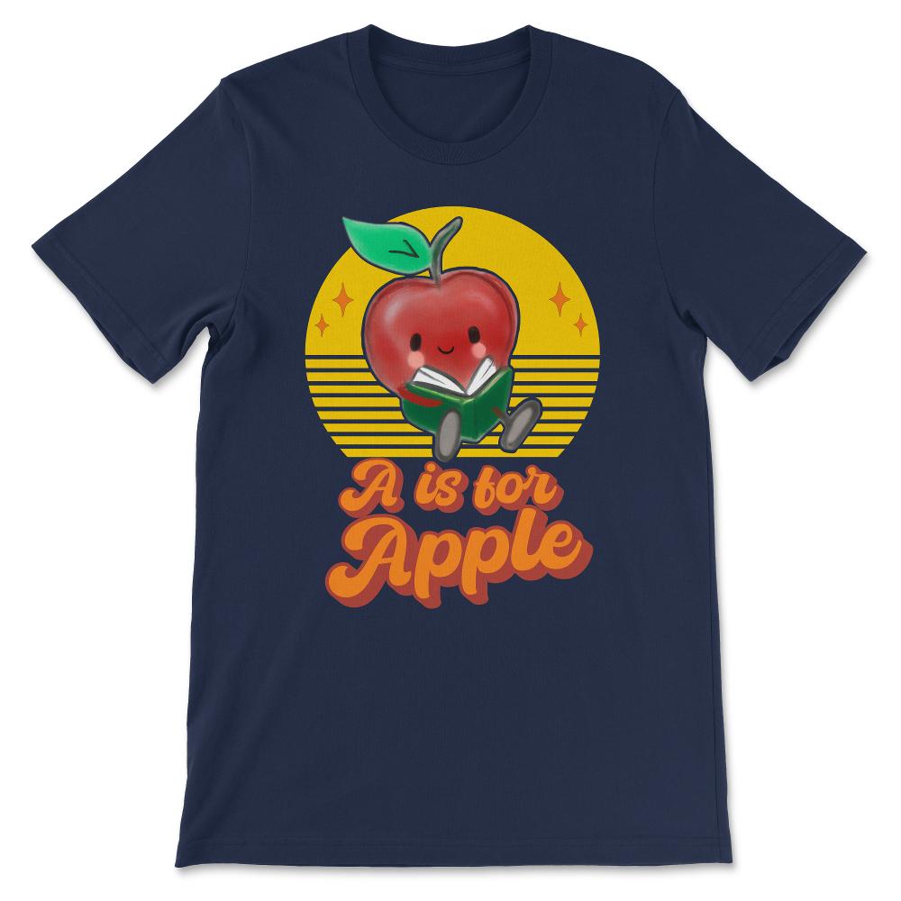 A is for Apple - Toddler Kindergarten Preschool Teacher Gift Tee - - Navy