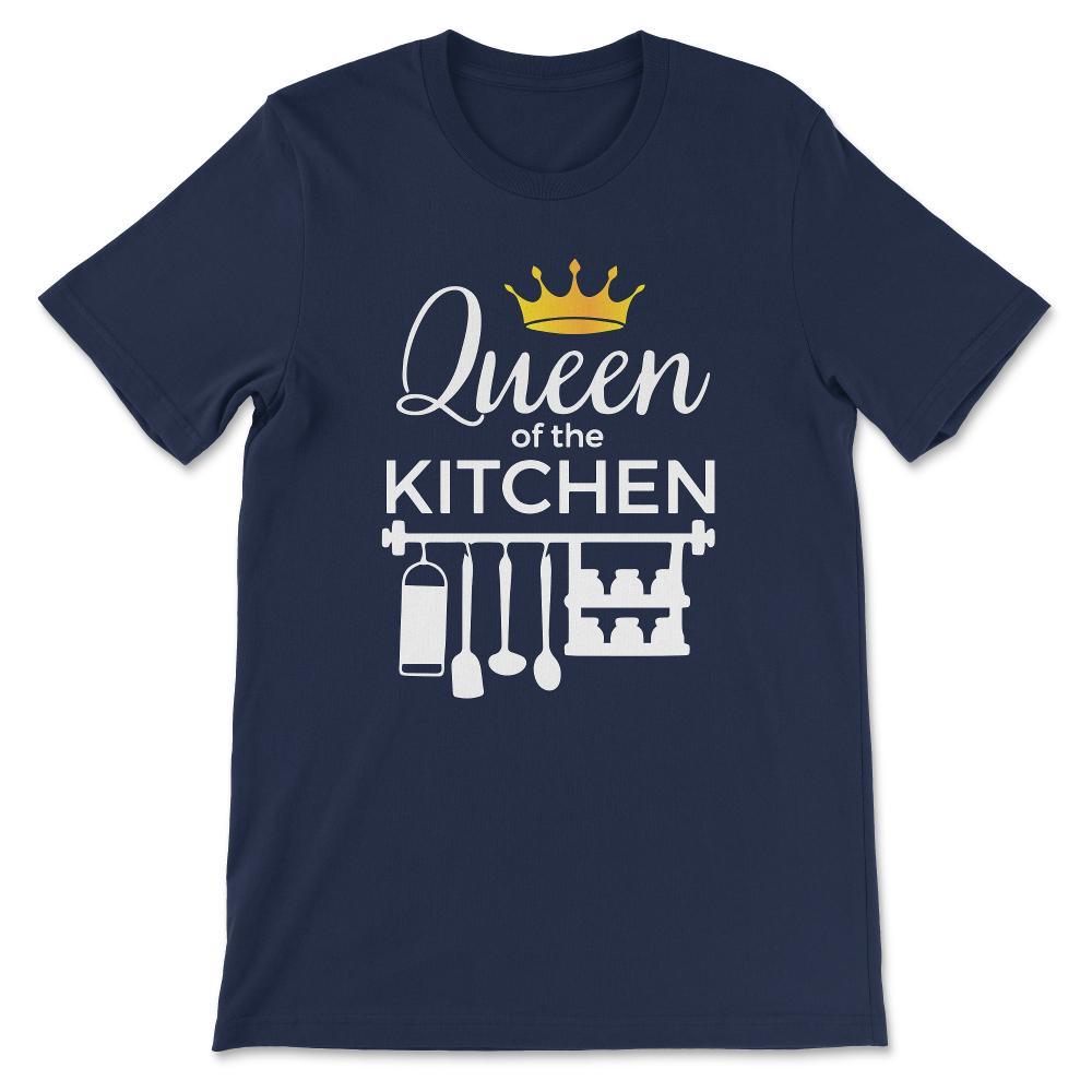 Queen Of The Kitchen Culinarian House Wife Chef Women Cook Gift Tee - - Navy