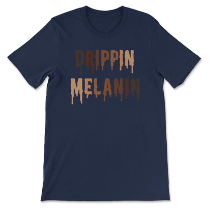 Drippin Melanin - Black Pride - Black and Proud - Dripping Melanin - Navy