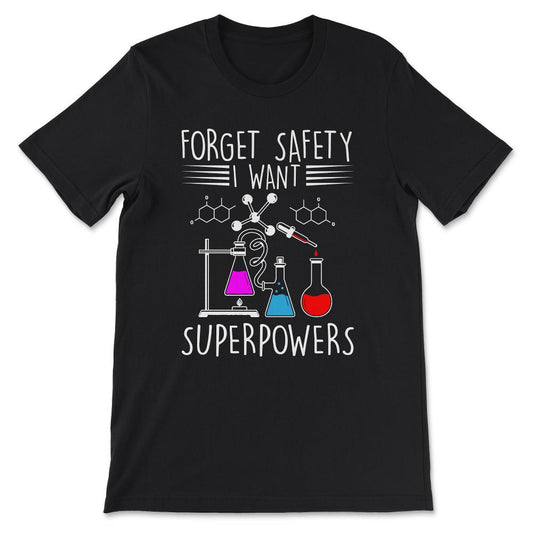 forget safety i want superpower Gift Tee - Unisex T-Shirt - Black