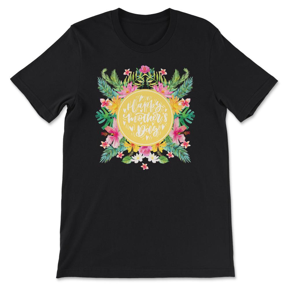 Happy Mother's Day Best Mom Ever Best Family Ever I Love Mom Gift Tee - Black