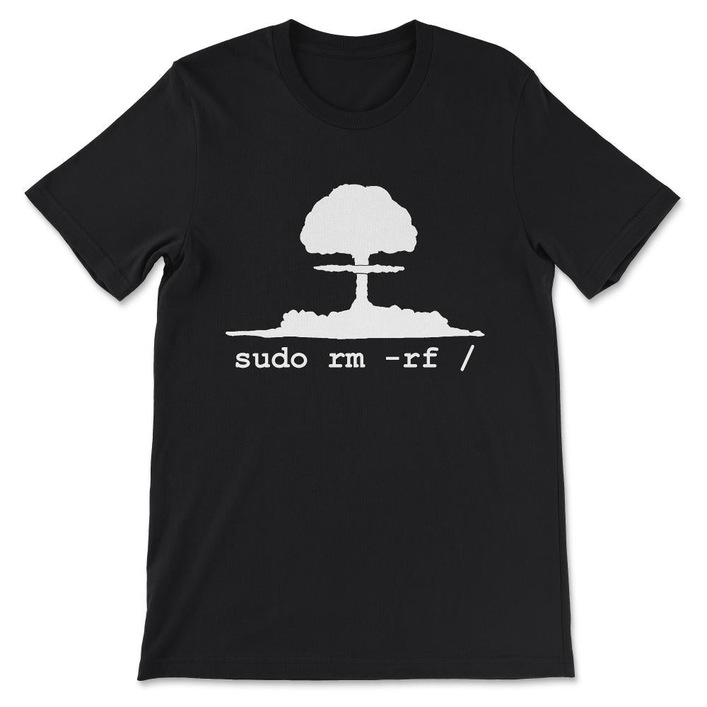 Linux - Funny Linux Command Sudo RM RF for Men Women Linux Gift Tee - - Black