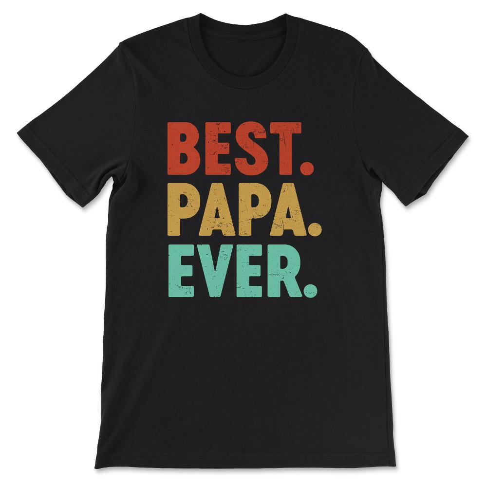 Best Papa Ever Father's Day Best Father Best Parents Family Gift Tee - Black