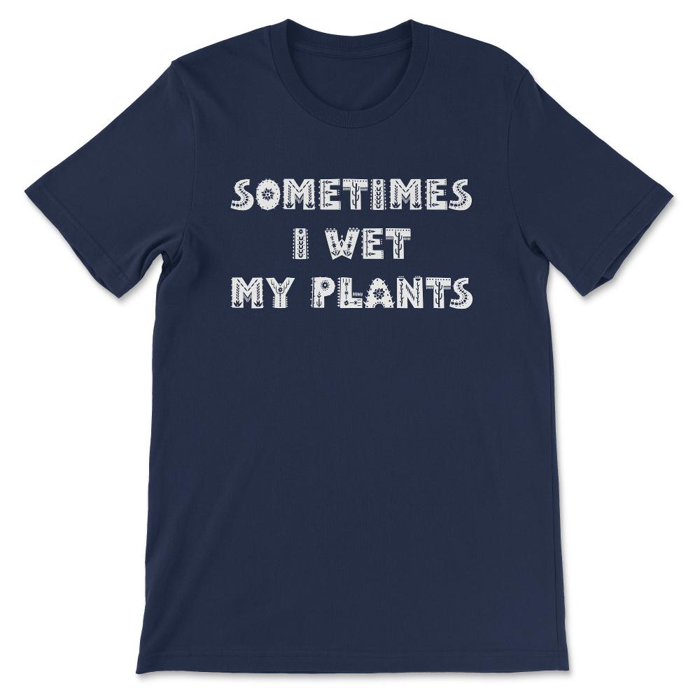 Wet Plants Art Plantaholic Herb Vegetarian Plants Lover Gift Tee - - Navy