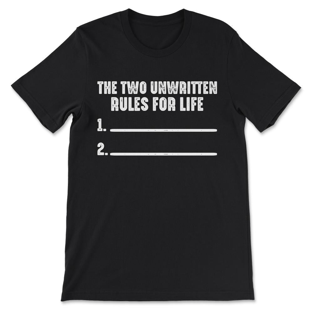 Witty Sarcastic Funny Design Unwritten Rules For Life Gift Tee - - Black