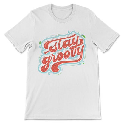 Stay Groovy Shirt 1 Gift Tee - Unisex T-Shirt - White