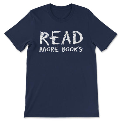 Read More Books Book Reader Book Publisher Hobby Librarian Gift Tee - - Navy