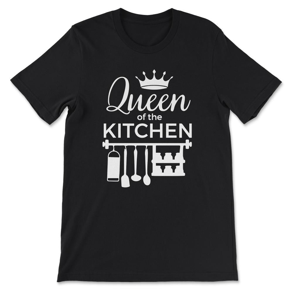 Queen Of The Kitchen Culinarian House Wife Chef Women Cook Gift Tee - - Black