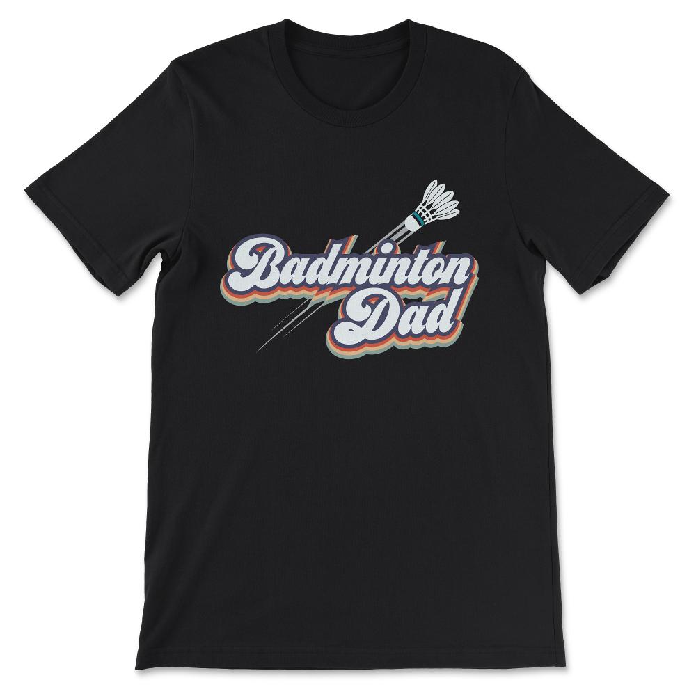 Badminton Dad Badminton Father Badminton Parents Badminton Coach Gift - Black