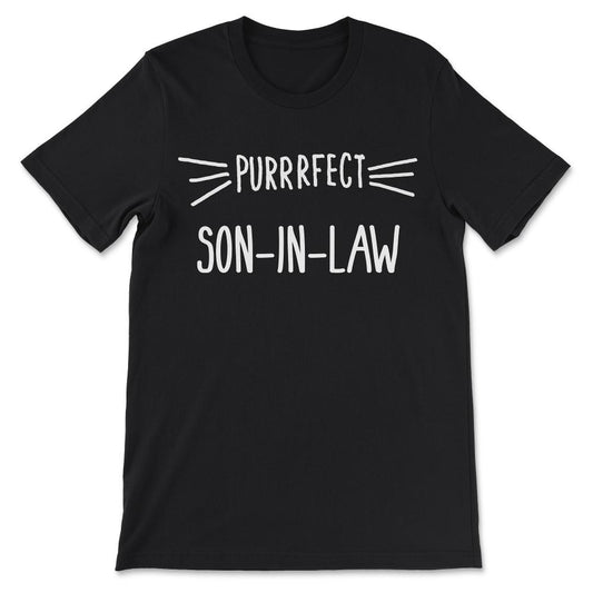 Son-in-Law Gift - Perfect Son in Law - Cat Lover Son-In-Law Gift Tee - Black