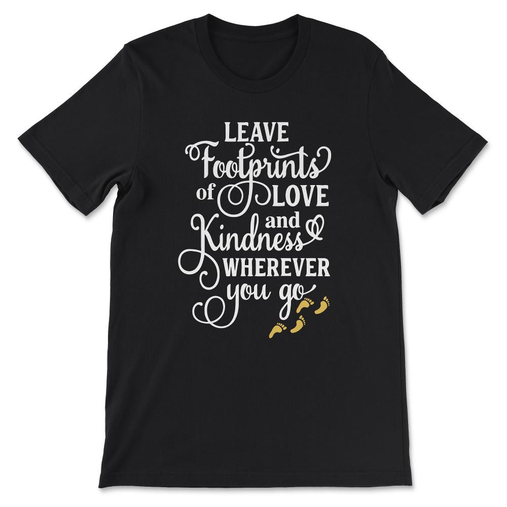Kindness Footprints Leader Footprints Prosperity Footprints Gift Tee - Black