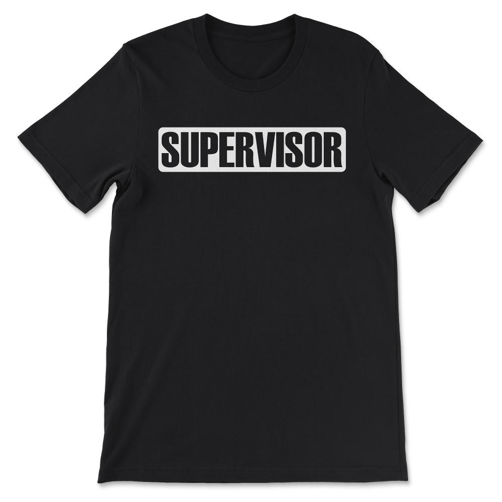 supervisor Gift Tee - Unisex T-Shirt - Black