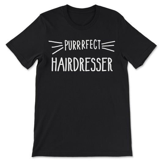 Hairdresser Gift Cute Perfect Hairdresser Cat Lover design Gift Tee - - Black