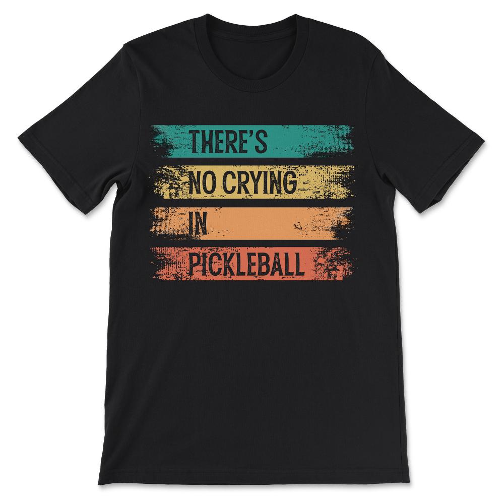 theres no crying Gift Tee - Unisex T-Shirt - Black