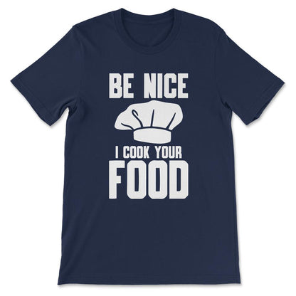 Be Nice I Cook Your Food Culinarian Gangster Food Gangster Chef Gift - Navy