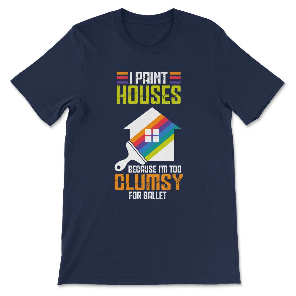 Paint Houses Professional Painter Paint Roller Paint Worker Gift Tee - Navy