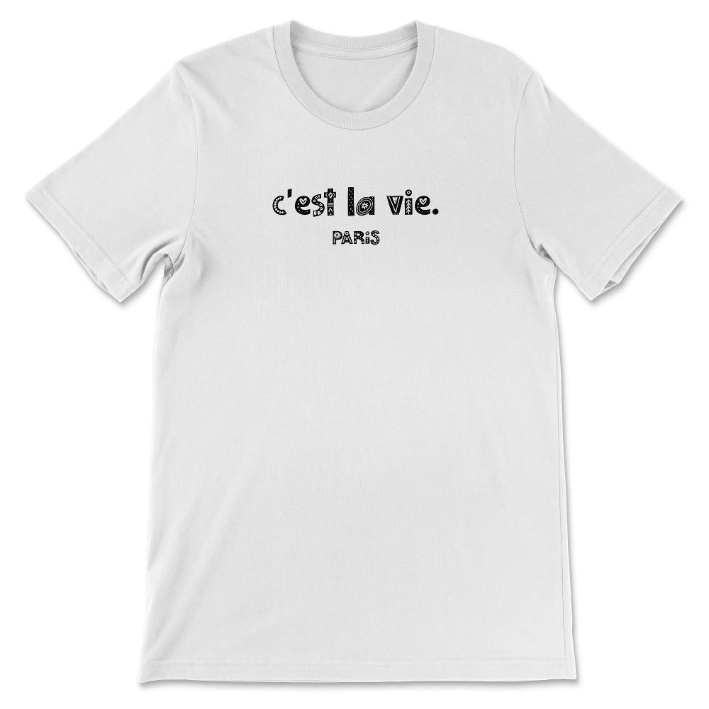 C Est La Vie Shirt 1 Gift Tee - Unisex T-Shirt - White