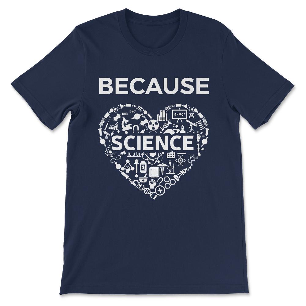 Because Love Science - Science Boy Science Girl Science Teacher Gift - Navy