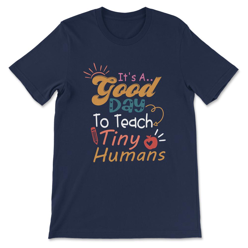 Kg Teacher Teach Tiny Humans Positive Teacher Kg Cute Humans Gift Tee - Navy