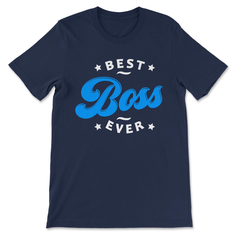 The Best Boss Ever Manager Boss CEO Lady Male Men Women Gift Tee - - Navy