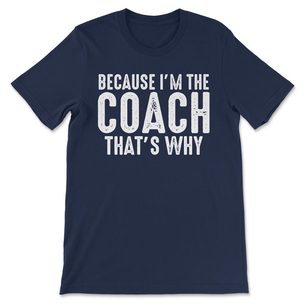 The Coach Best Coach Ever Coach Quote Senior Coach Gift Tee - Unisex - Navy