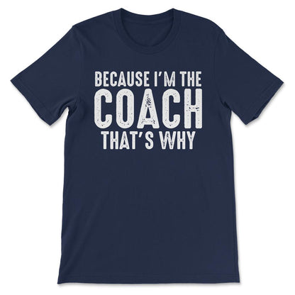 The Coach Best Coach Ever Coach Quote Senior Coach Gift Tee - Unisex - Navy