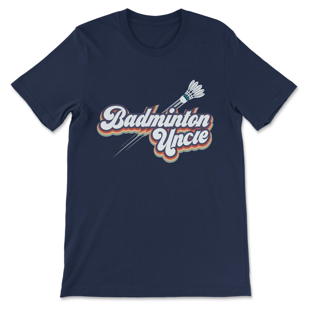 Badminton Uncle Badminton Coach Badminton Player Shuttlecock Gift Tee - Navy