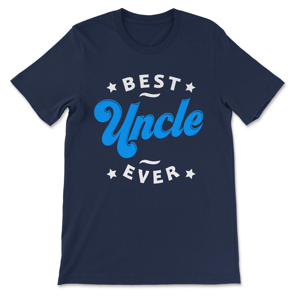 Best Uncle Ever Favourite Uncle Ever Best Family Uncle's Day Gift Tee - Navy