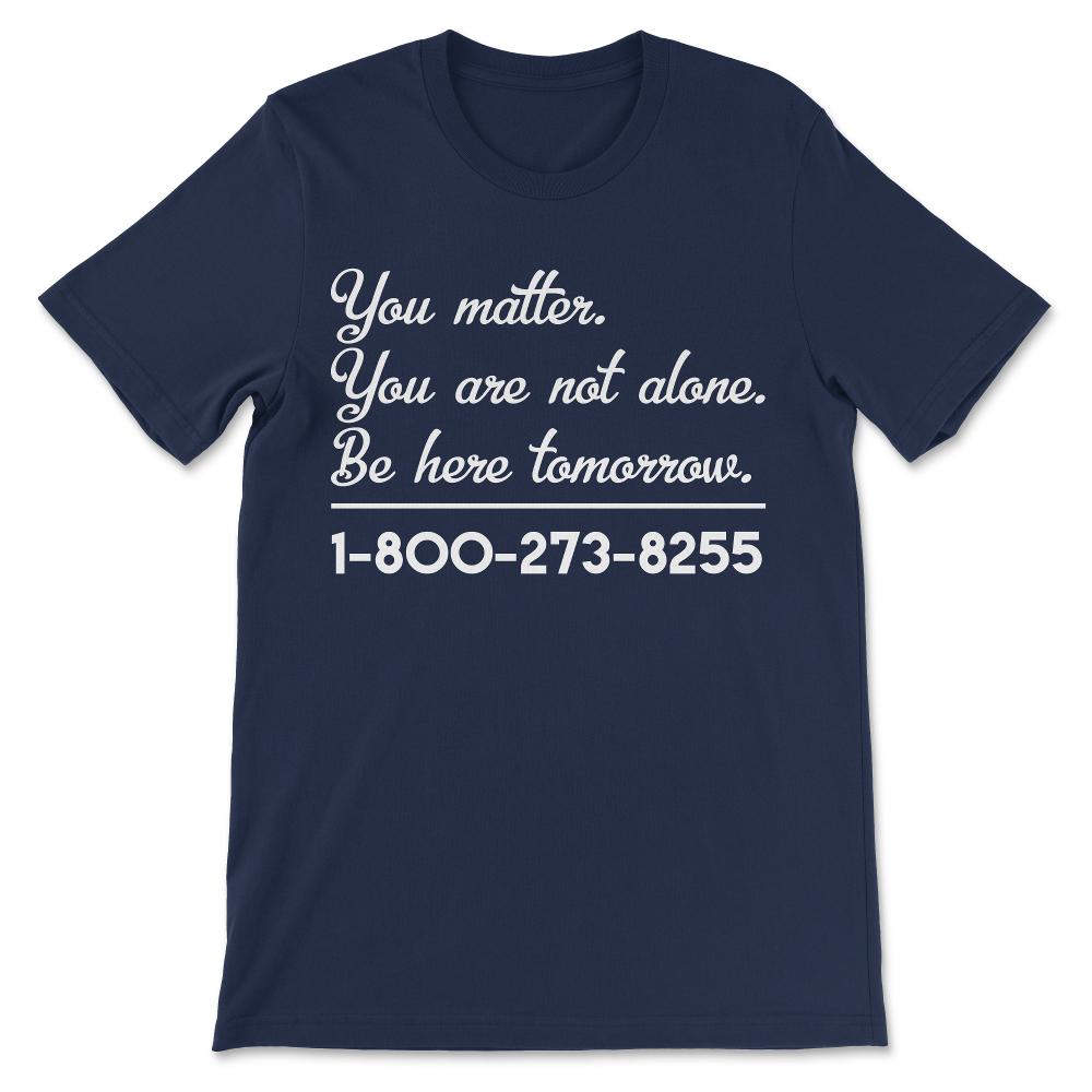 Suicide Hotline Shirt 1 Gift Tee - Unisex T-Shirt - Navy