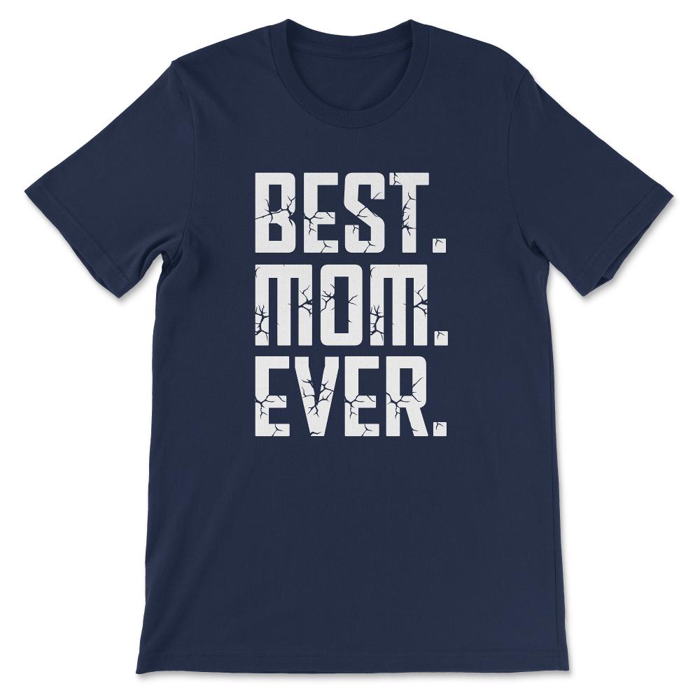 Best Mom Ever Mother's Day Women's Day Parent's Day Best Family Gift - Navy