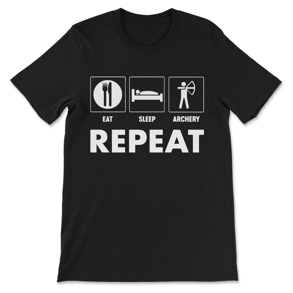 Archery Eat Sleep Archery Repeat Professional Archer Bowman Gift Tee - Black