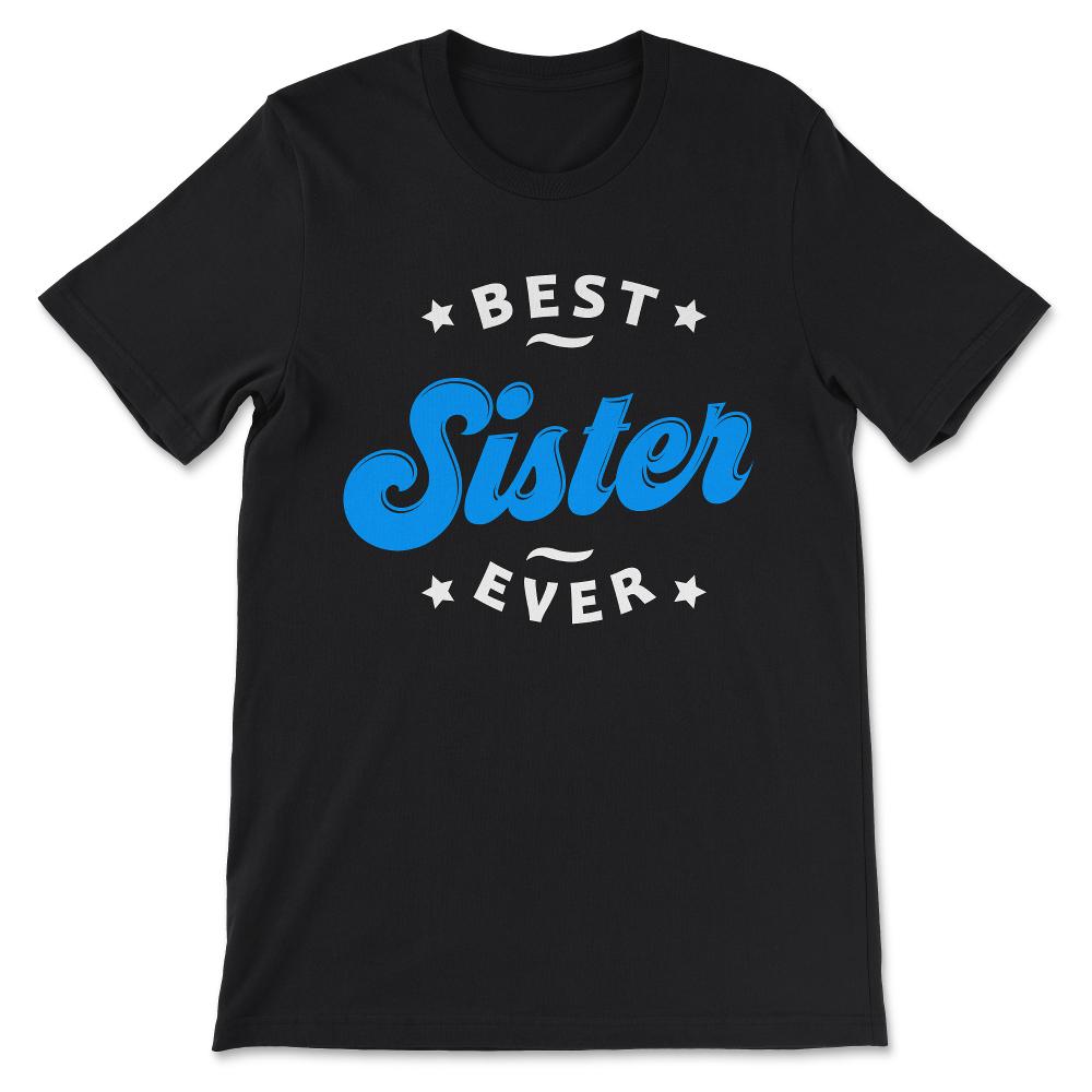 Best Sister Ever Favourite Sister Women's Day Best Family Gift Tee - - Black