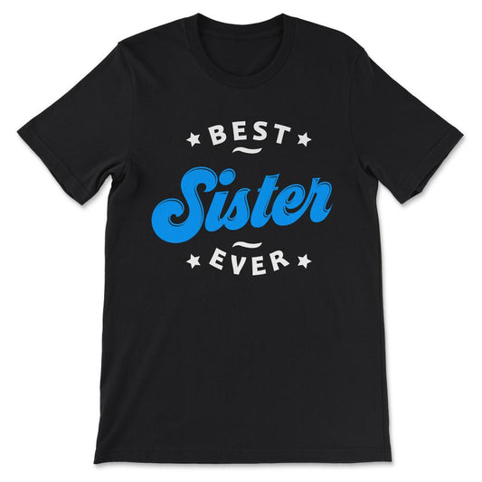 Best Sister Ever Favourite Sister Women's Day Best Family Gift Tee - - Black