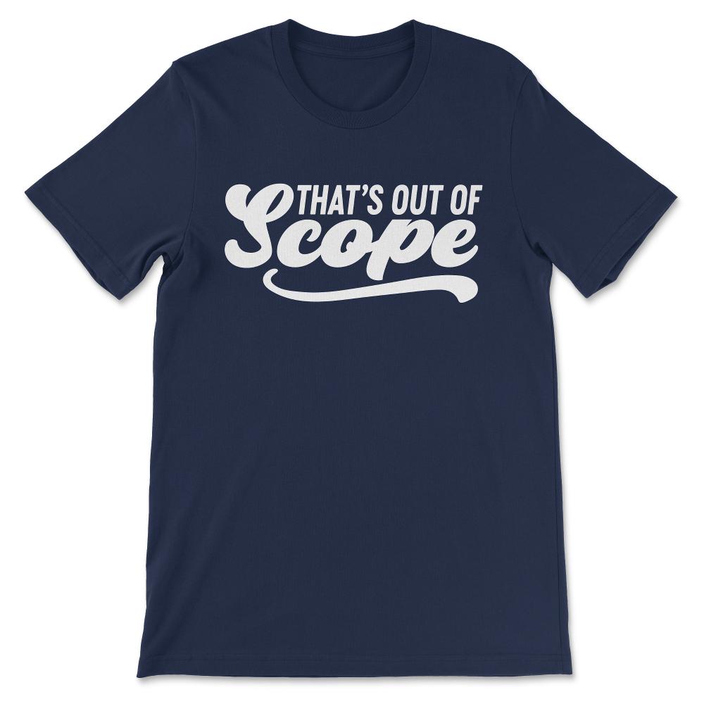 that;s out of scope white Gift Tee - Unisex T-Shirt - Navy