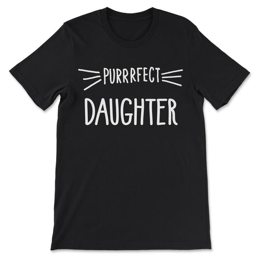 Perfect Daughter Cat Lover Perrrfect Daughter Loves Cats Gift Tee - - Black