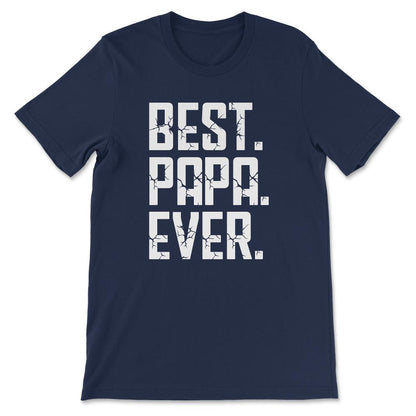 Best Papa Ever Father's Day Best Father Best Parents Family Gift Tee - Navy