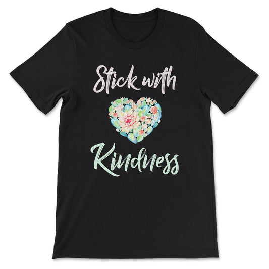 Stick With Kindness Cute Cactus Lover Succulent Lover Gift design - Black