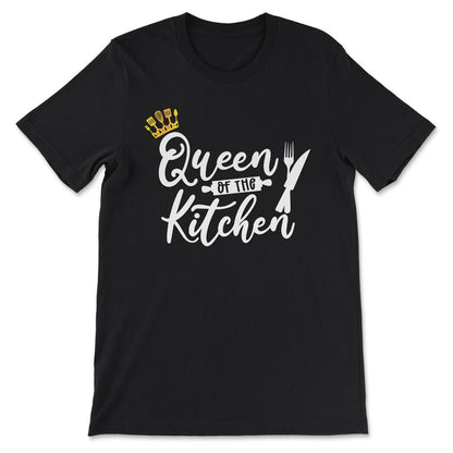 Queen Of The Kitchen Culinarian House Wife Chef Women Cook Gift Tee - - Black