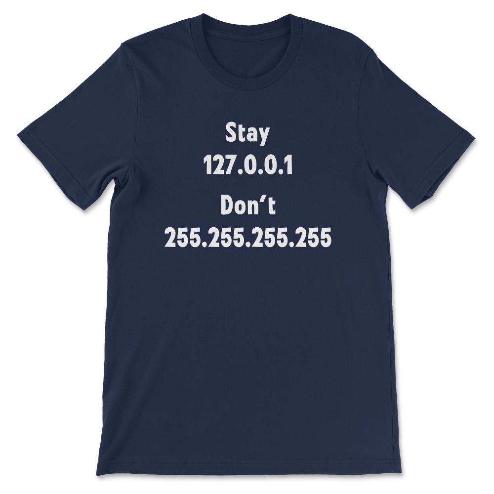 Stay Home Dont Broadcast Funny Admin Programmer Gift Tee - Unisex - Navy