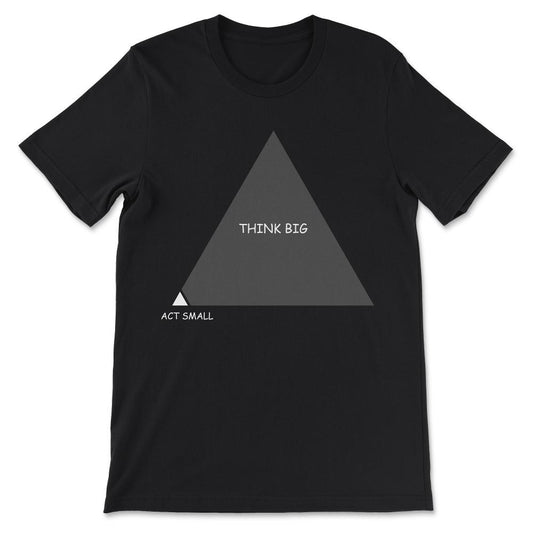 think big Gift Tee - Unisex T-Shirt - Black