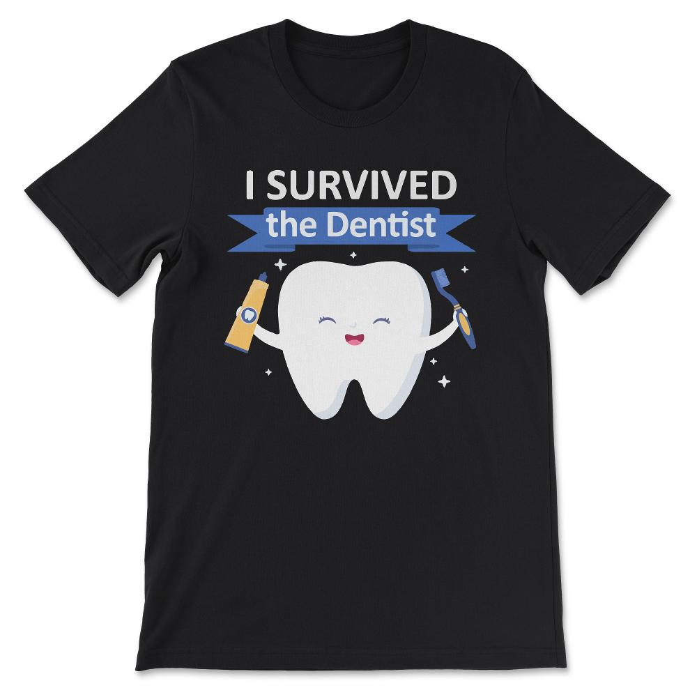 i survived the dentist Gift Tee - Unisex T-Shirt - Black