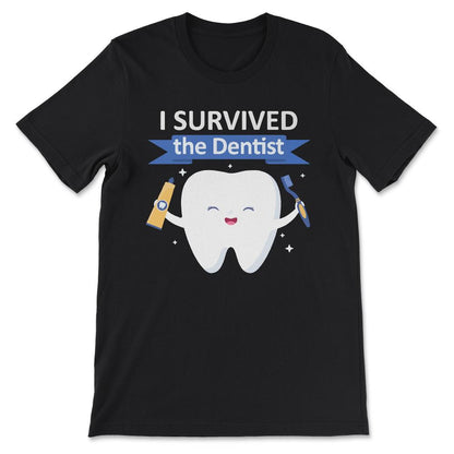 i survived the dentist Gift Tee - Unisex T-Shirt - Black