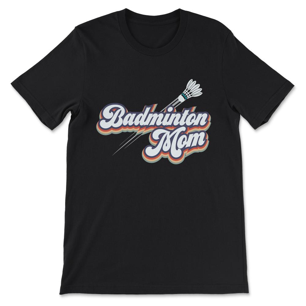 Badminton Mom Badminton Mother Badminton Parents Coach Gift Tee - - Black