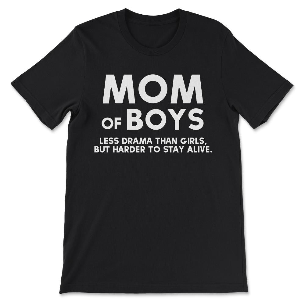 Mom Of Boys Less Drama Than Girls Best Mom Ever Mother Of Sons Gift - Black