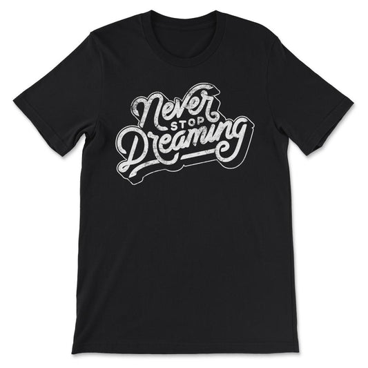 Entrepreneur graphic Never Stop Dreaming Distressed Vintage design - Black