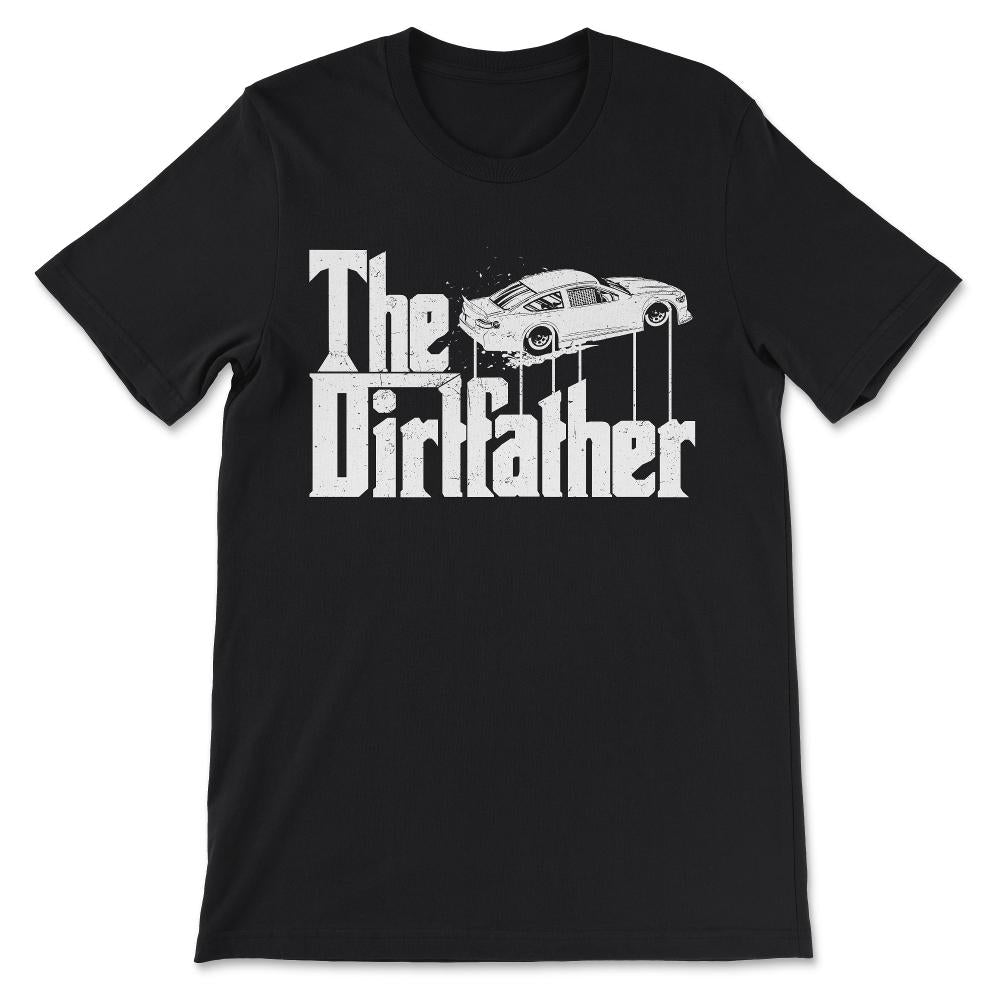 The Car Dirtfather Car Racing Sport Enthusiast Turbo Race Gift Tee - - Black