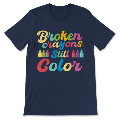 Done - Broken Crayons Still Color - Mental Health Awareness Gift Gift - Navy