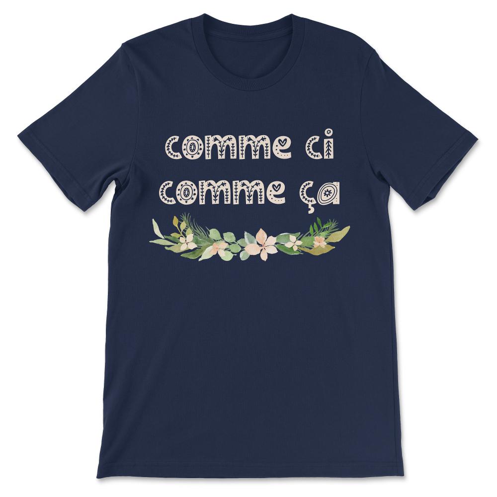 Vintage French Phrase Comme Ci Comme Ça Famous French Gift Gift Tee - - Navy